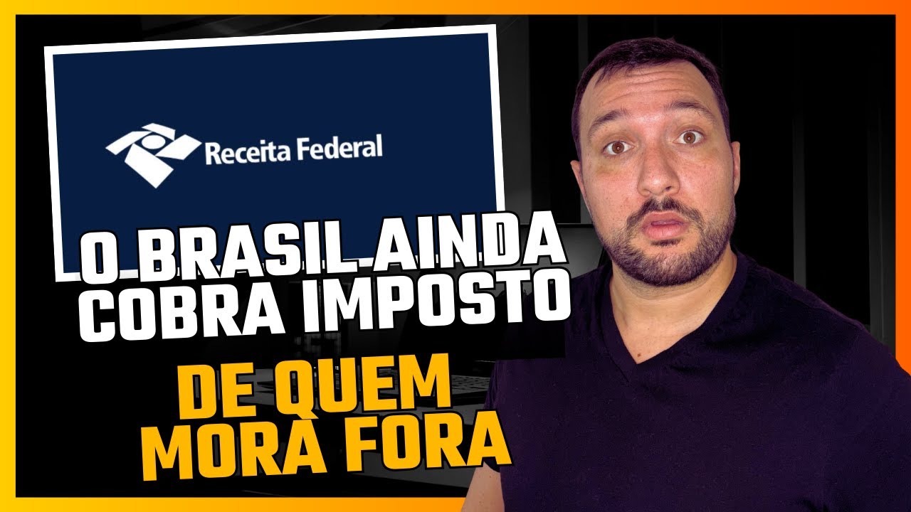 Como o BRASIL PODE COBRAR IMPOSTO Mesmo Você Morando Fora e COMO SE LIVRAR?