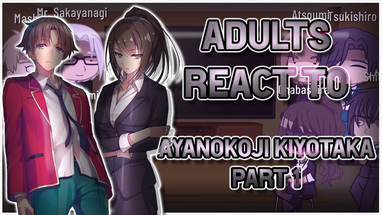 Adults react to Ayanokoji Kiyotaka | Part 1 | COTE | GCRV