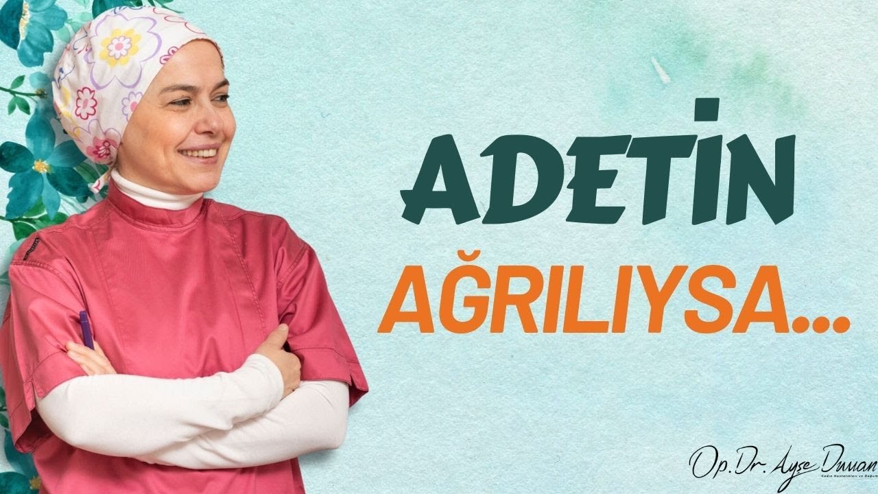 Adetin Ağrılıysa...