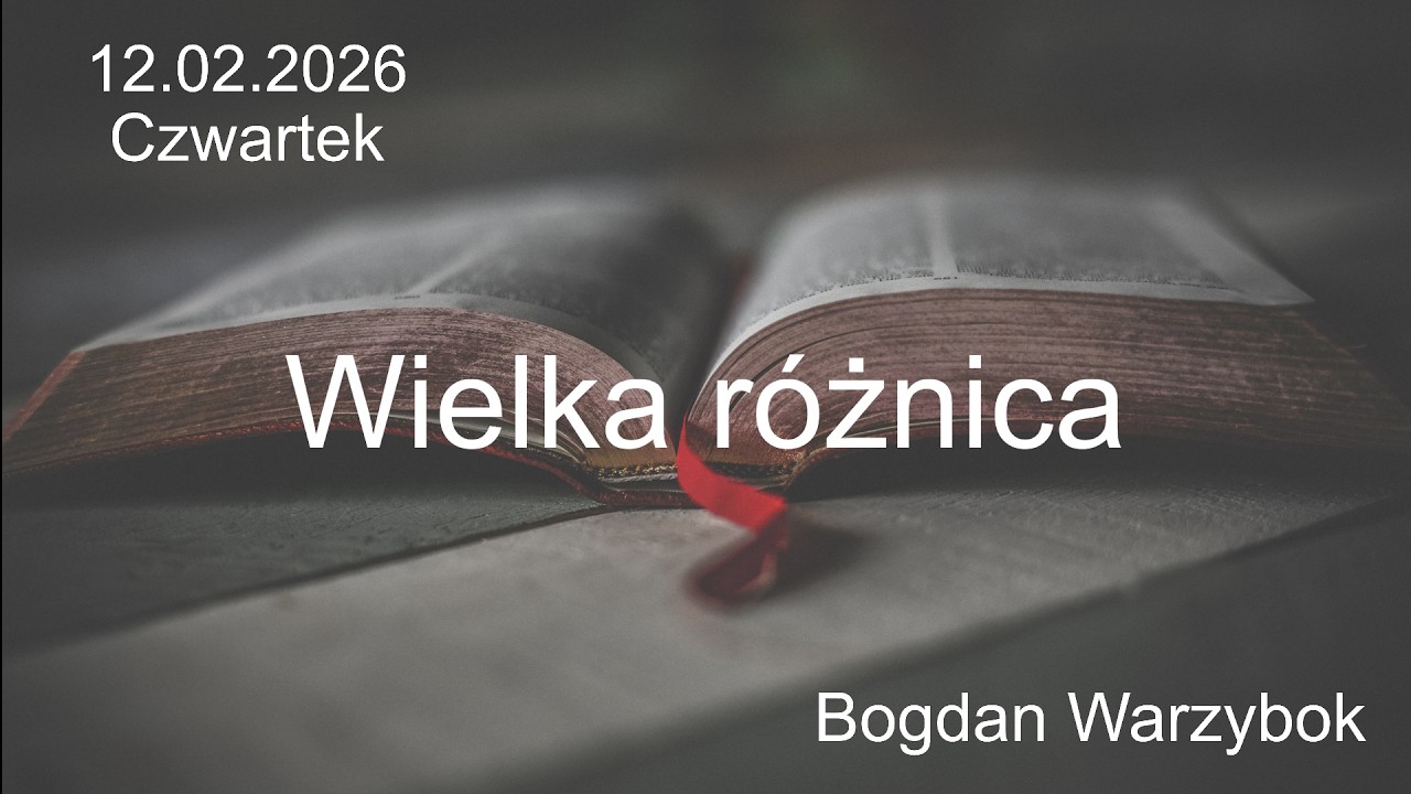 12.02.2026 - Czwartek - Wielka różnica - br. Bogdan Warzybok