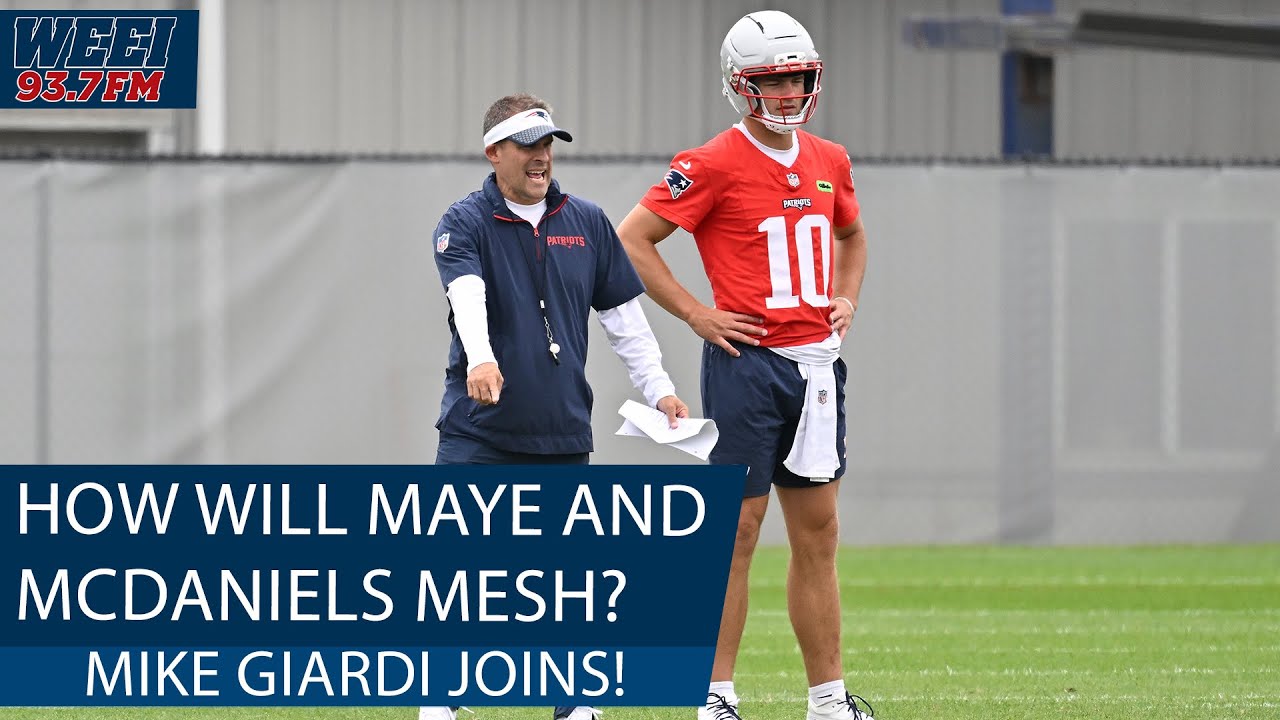 Mike Giardi shares how Drake Maye and Josh McDaniels will mesh in year one | WEEI Afternoons