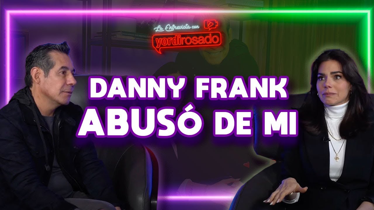 DANNY FRANK ABUSÓ DE MÍ | Livia Brito | La entrevista con Yordi Rosado