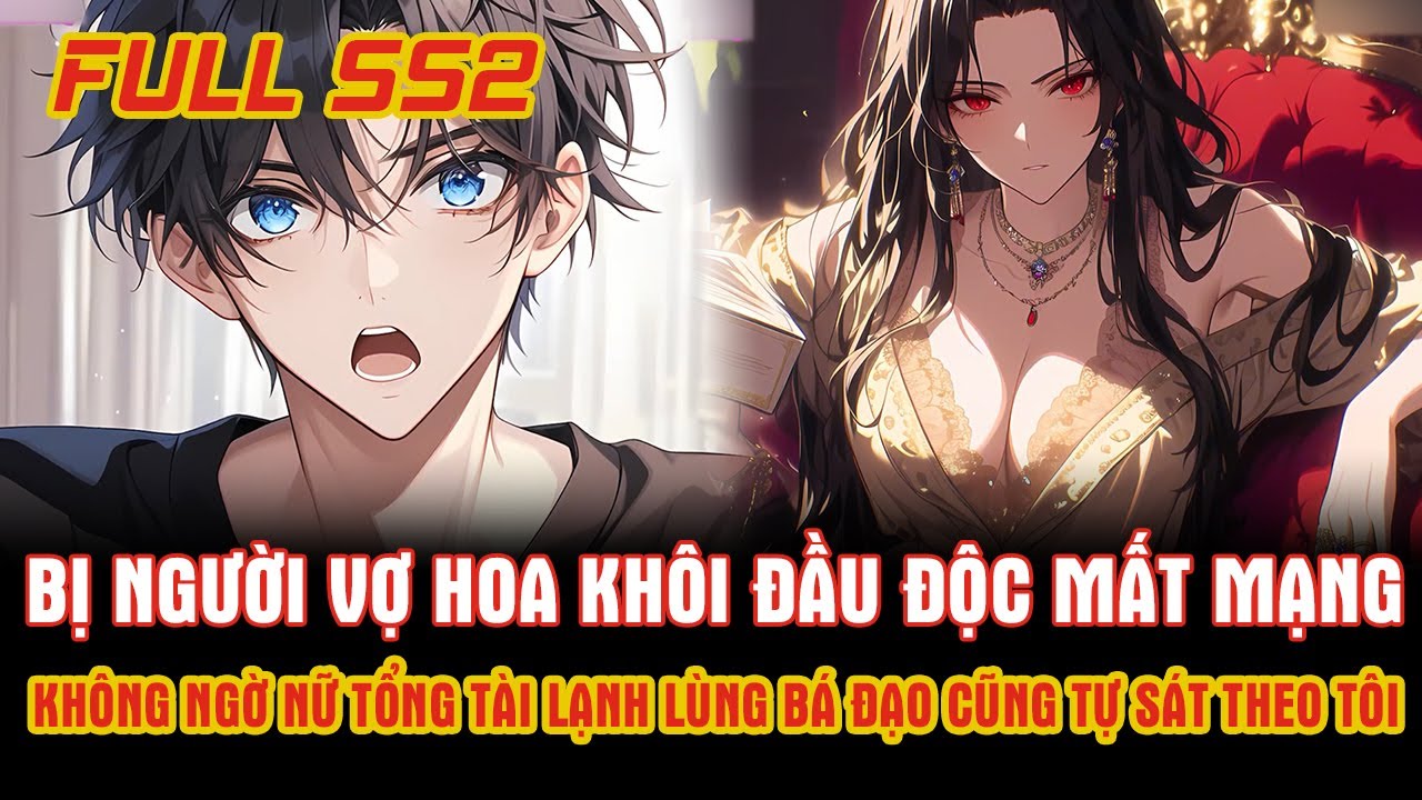 Bị Vợ Hoa Khôi Đầu Độc Mất Mạng, Không Ngờ Nữ Tổng Tài Lạnh Lùng Bá Đạo Cũng Tự Sát Theo Tôi Và...