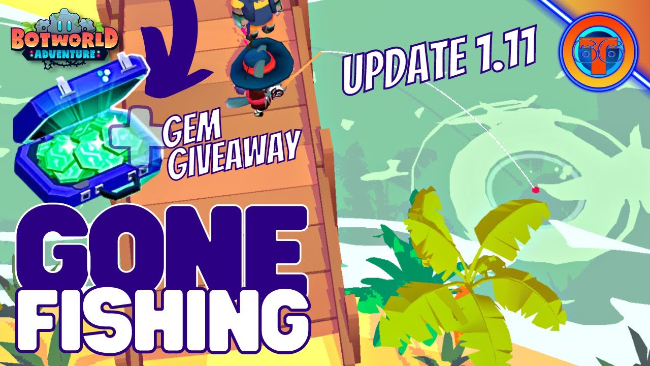 Update 1.11 | GONE FISHING | GEM GIVEAWAY | Botworld Adventure