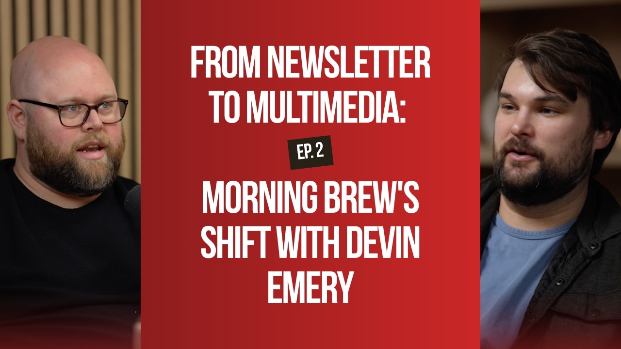 From Newsletter to Multimedia: Morning Brew's Shift With Devin Emery