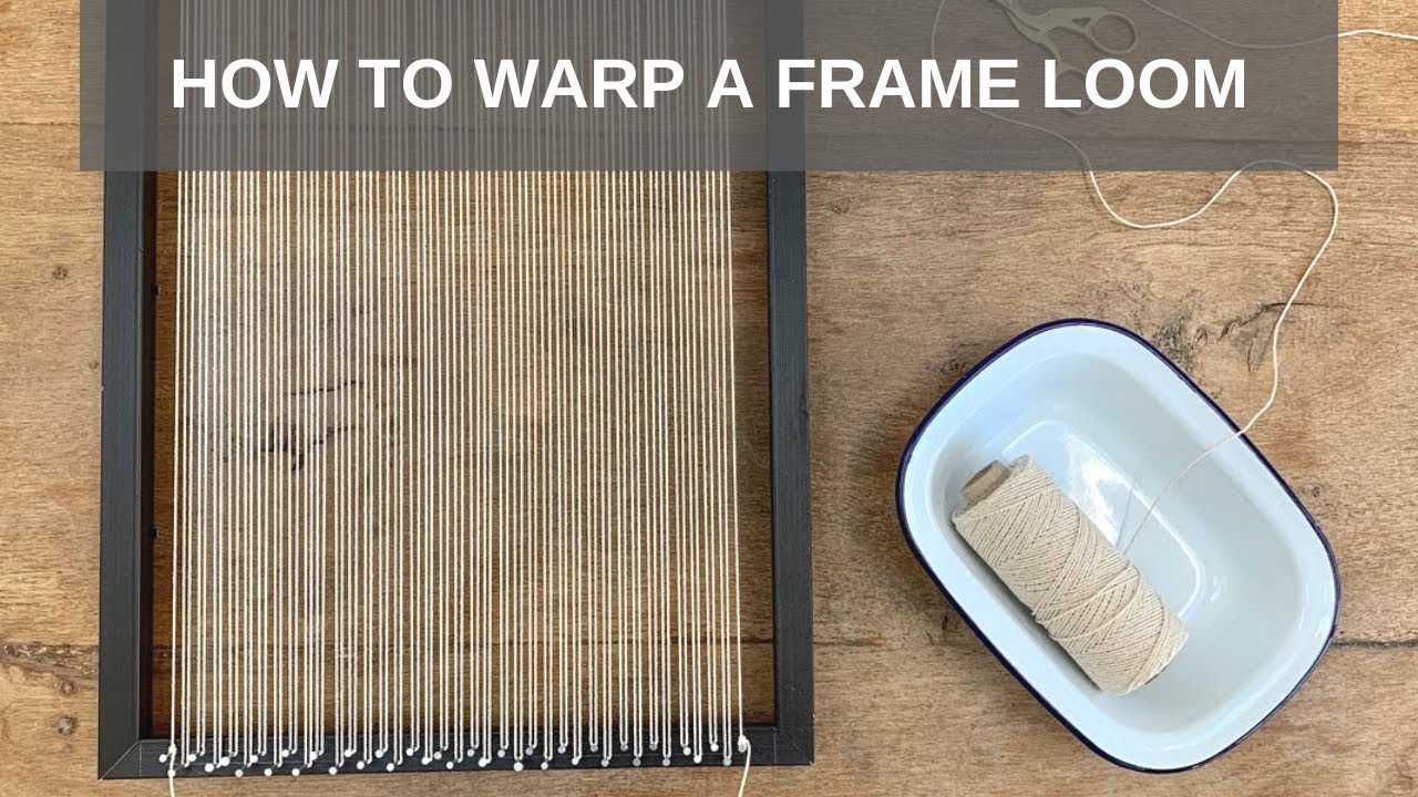 How to Warp a Frame Loom
