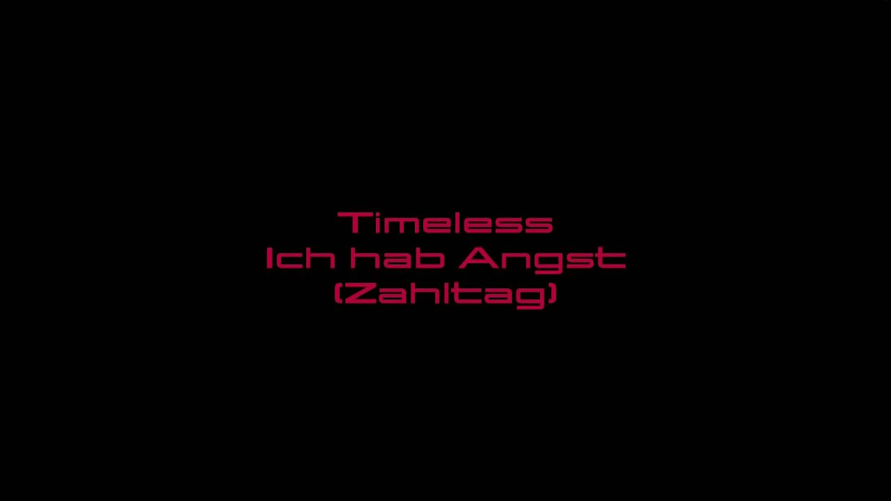 Timeless-Ich hab Angst