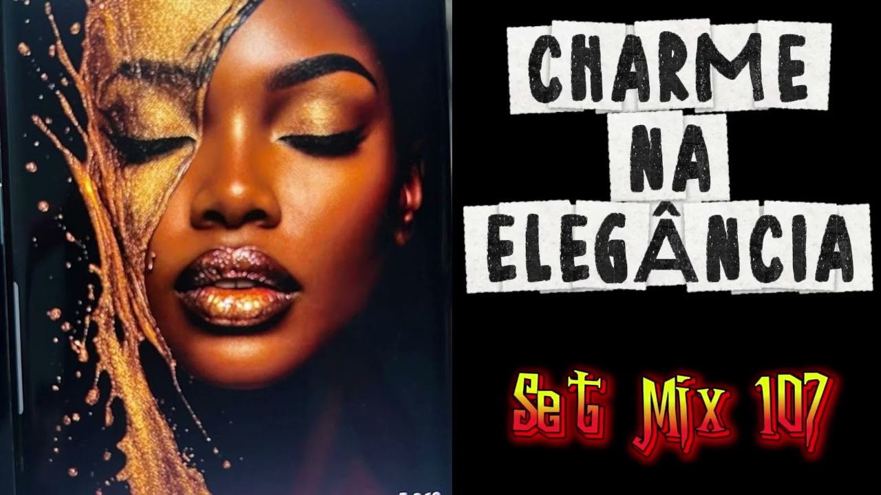 Charme na Eleg&acirc;ncia - Set Mix 107