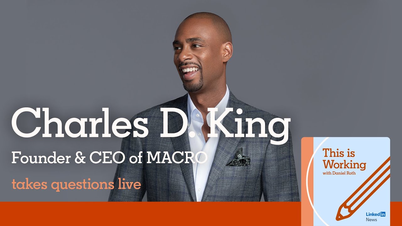 This is Working with MACRO Founder & CEO Charles D. King