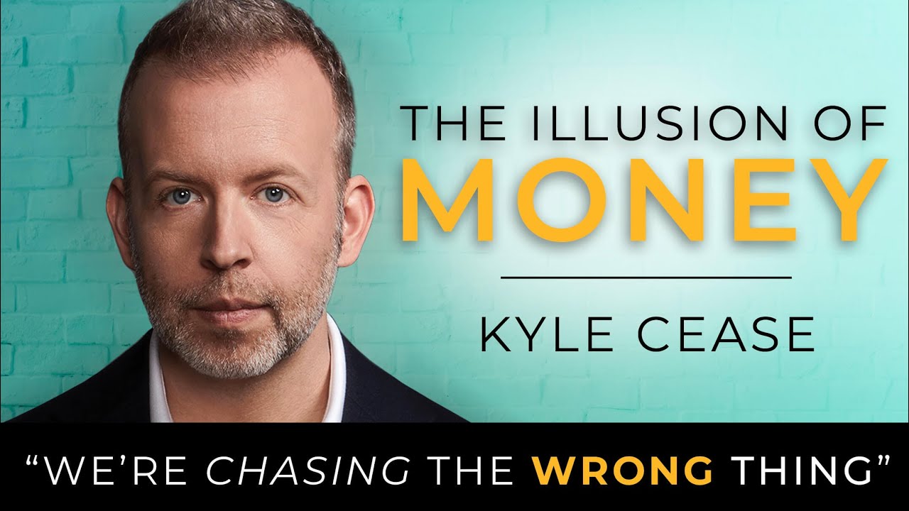 The Illusion of Money - Kyle Cease