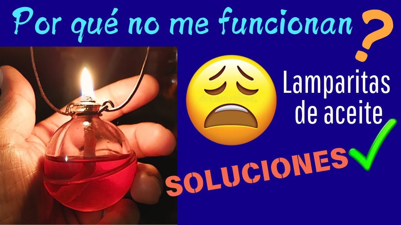 LAMPARAS DE ACEITE | POSIBLES PROBLEMAS Y SUS SOLUCIONES