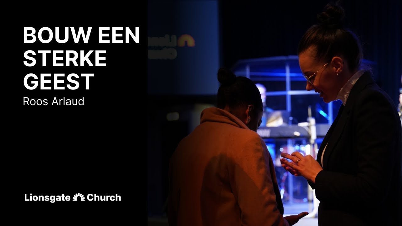 Bouw aan een sterke Geest in de woestijn | Oudste Roos Arlaud | LIONSGATE CHURCH