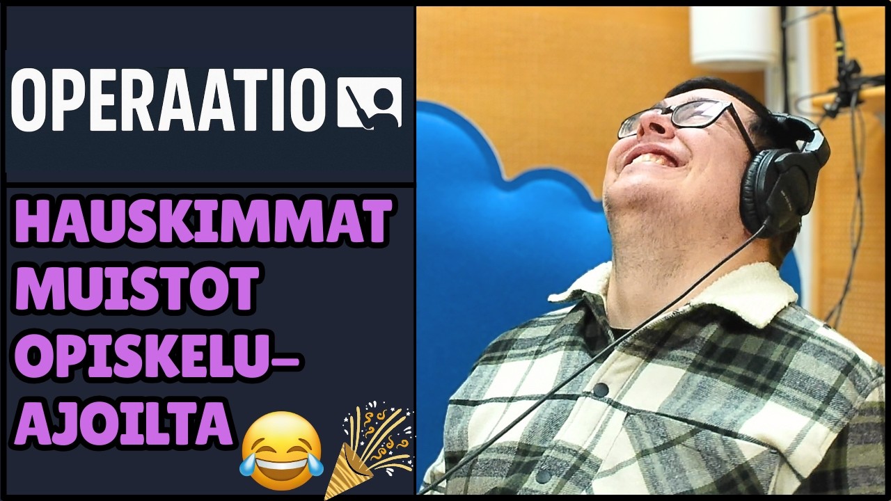 HAUSKIMMAT MUISTOT OPISKELUAJOILTA │ OPERAATIO