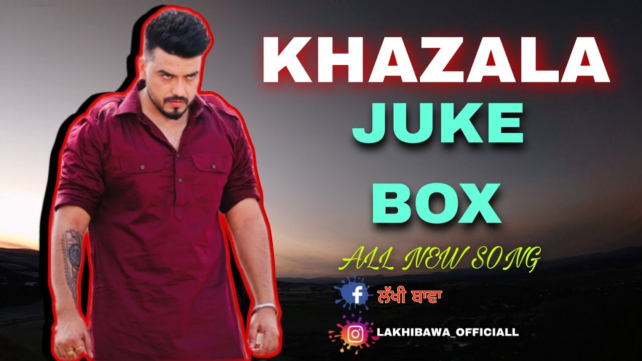 KHAZALA JUKE-BOX NEW PUNJABI SONG 2022