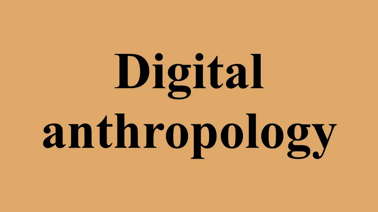 Digital anthropology