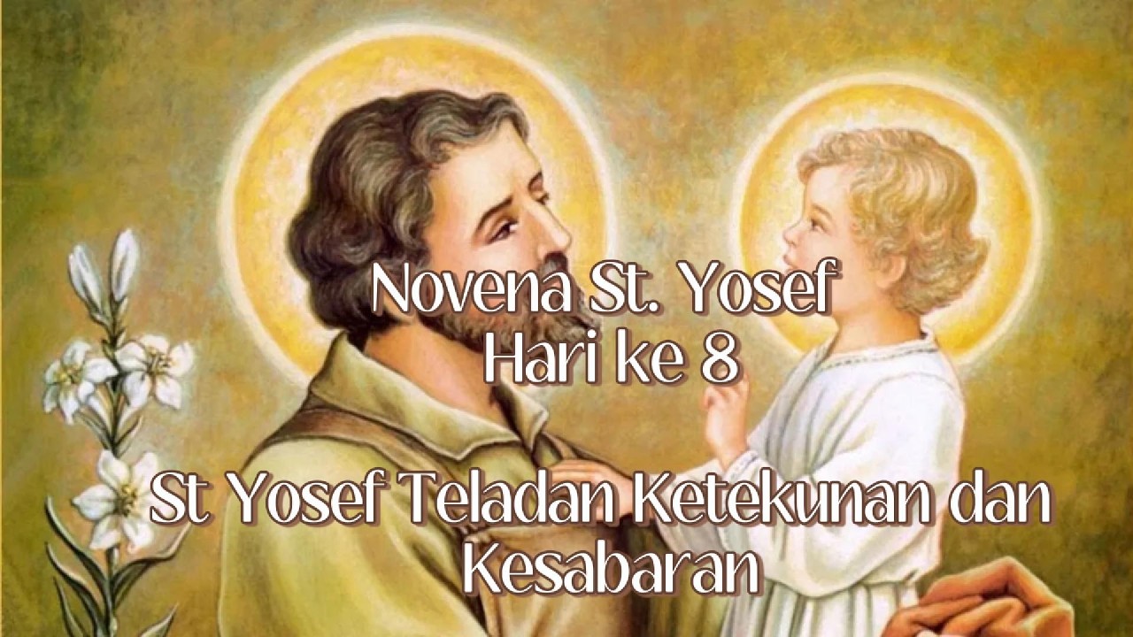NOVENA ST YOSEF HARI KE 8 : TELADAN KETEKUNAN DAN KESABARAN DALAM MENJALANI COBAAN HIDUP