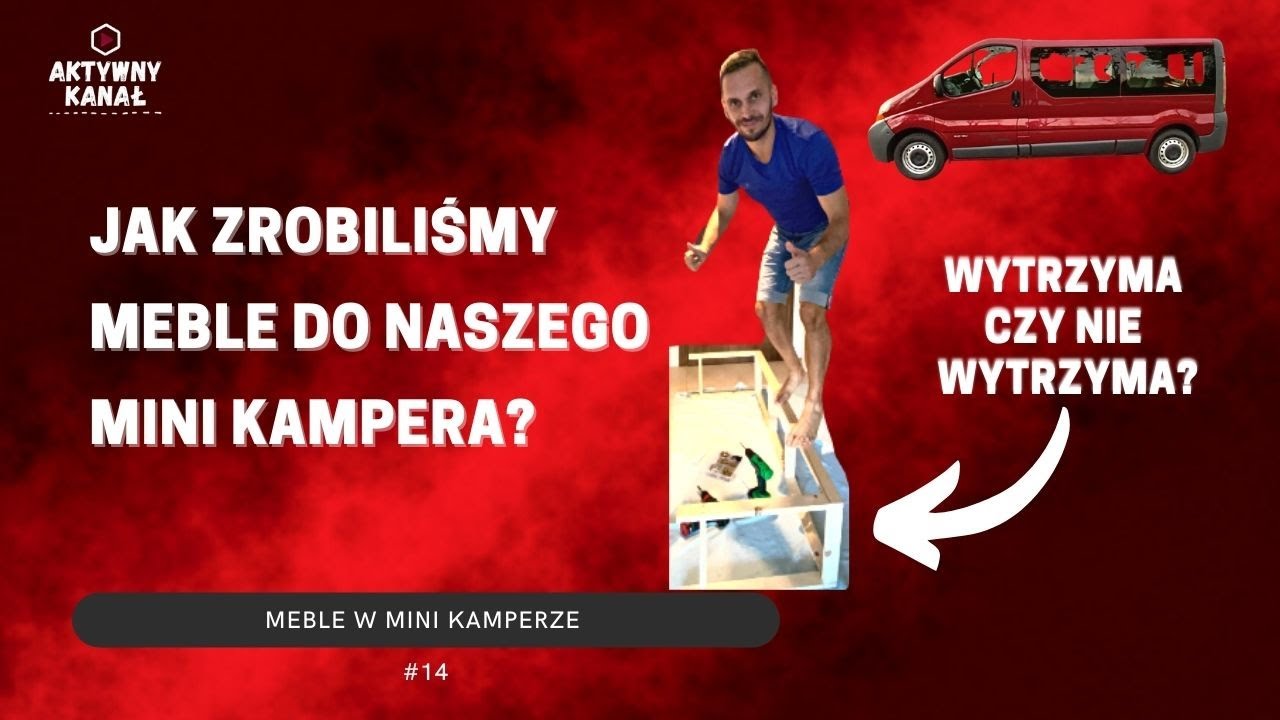 Jak zrobiliśmy MEBLE do naszego mini kampera? Zabudowa wnętrza nie tylko pod vanlife