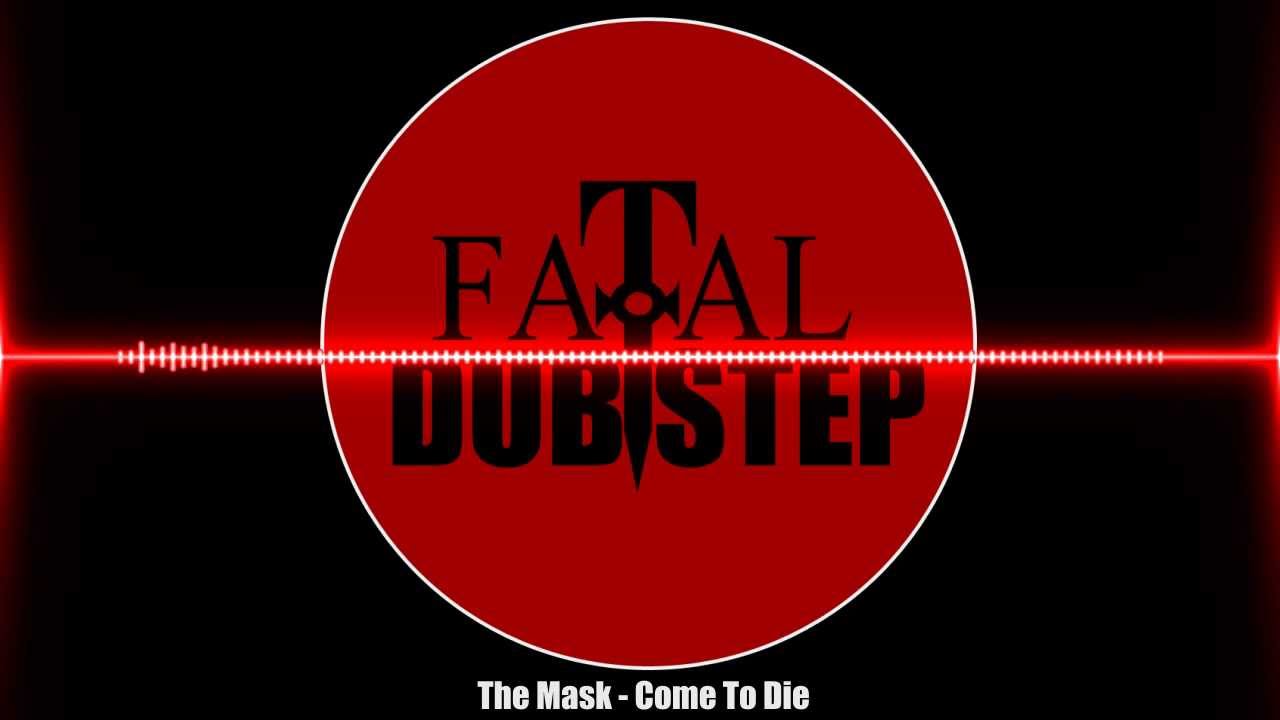 The Mask - Come To Die [Dubstep]
