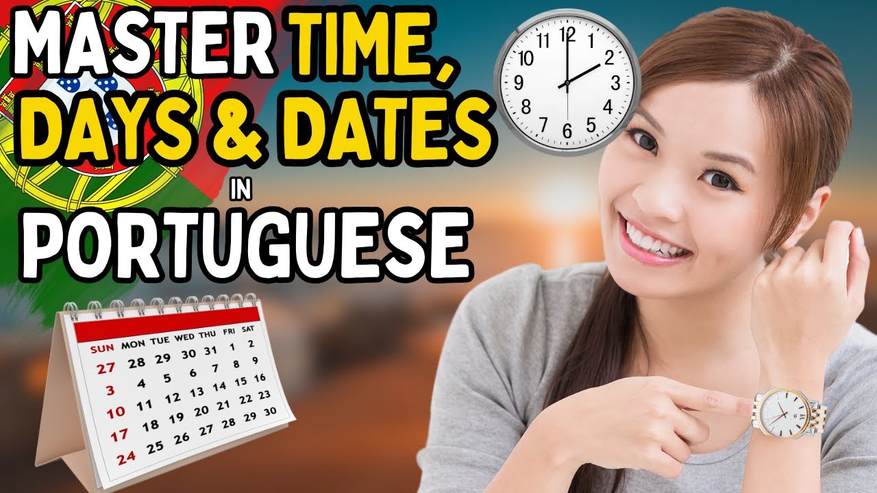 Learn to Talk About Time, Days, and Dates in Portuguese 🇵🇹