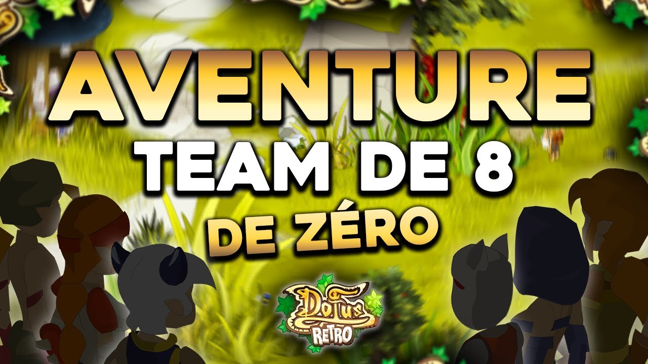ANNONCE : NOUVELLE AVENTURE DE ZÉRO | TEAM DE 8
