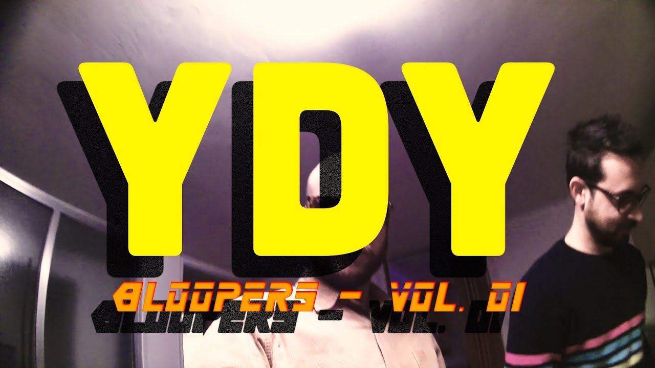 YDY - bloopers VOL. 01