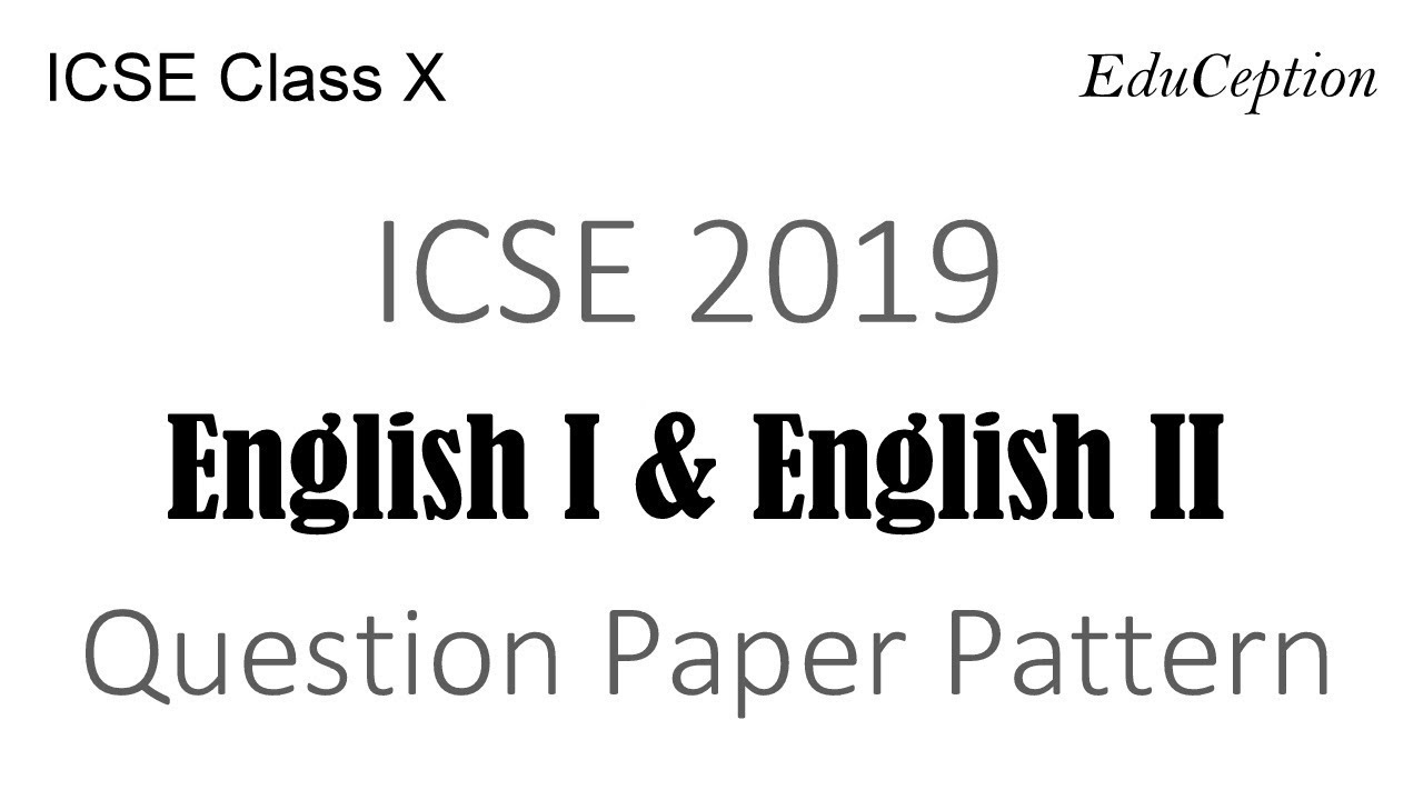 ICSE 2019 English I & II Question Paper Pattern & Time Management