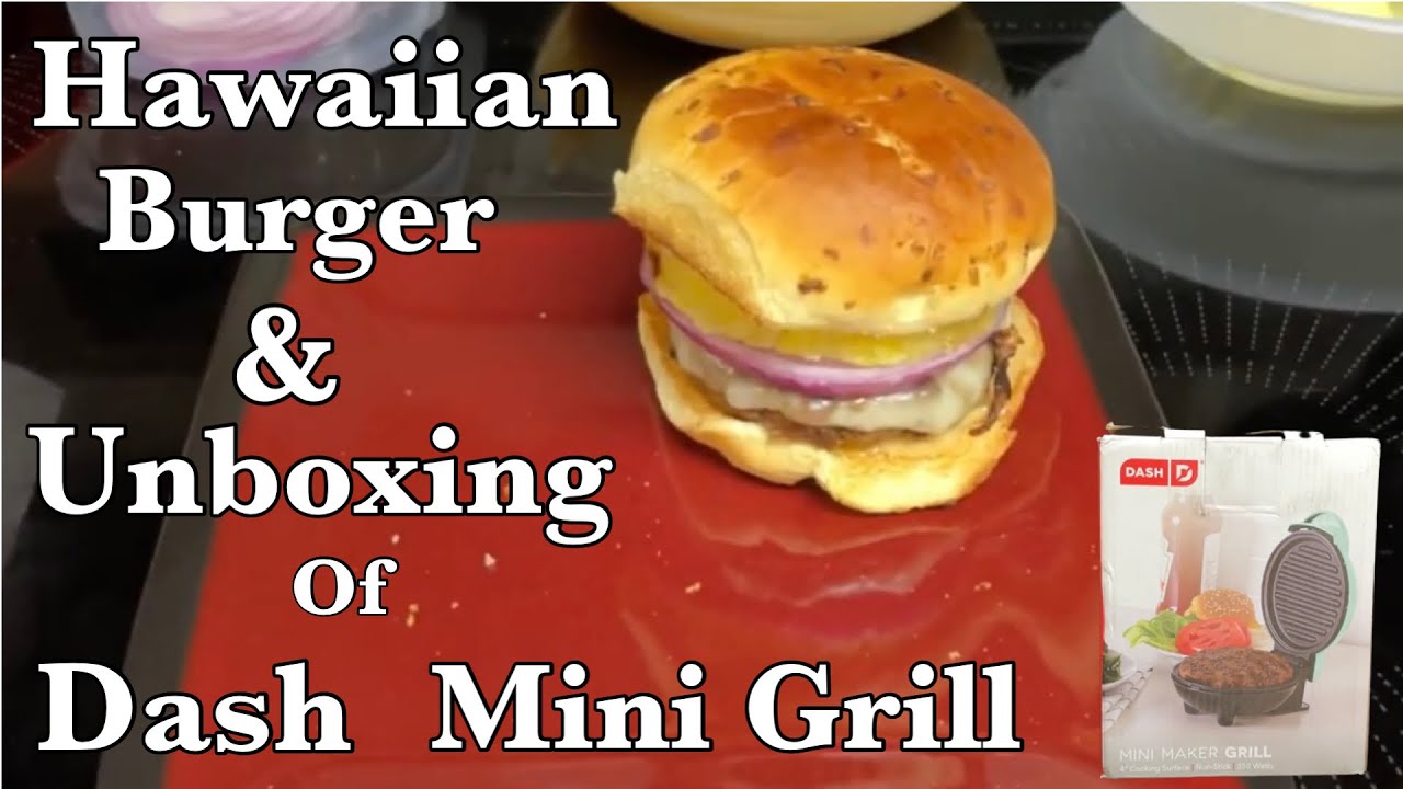 Unboxing Dash Mini Maker Grill & Making Hawaiian Burgers