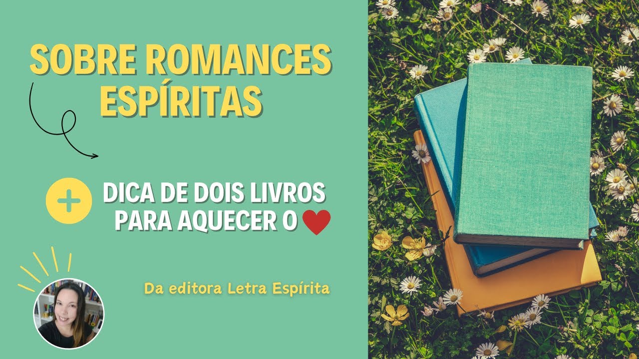 SOBRE ROMANCES ESPÍRITAS + DICA DE DOIS LIVROS PARA AQUECER O CORAÇÃO (Editora Letra Espírita)