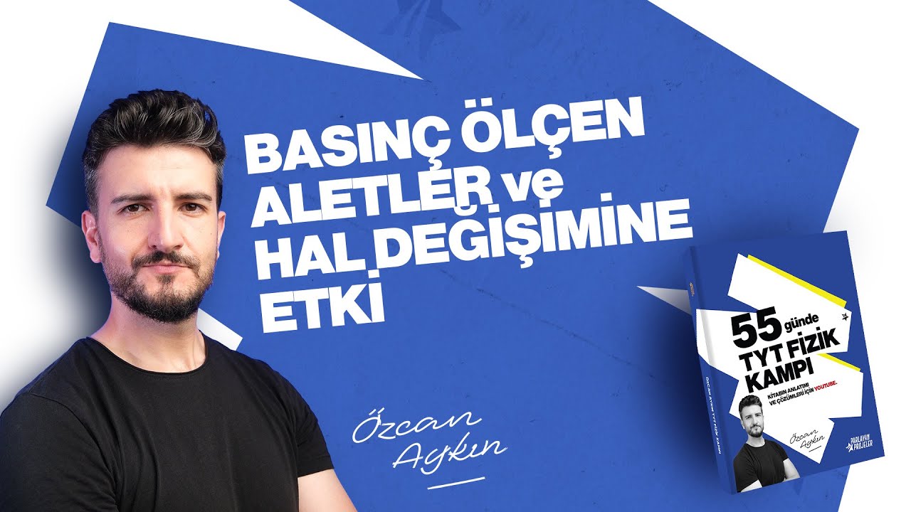 55 Günde TYT Fizik Kampı | 33. Gün | Basınç - 7 | Basınç Ölçen Aletler ve Hal Değişimine Etki | 2026