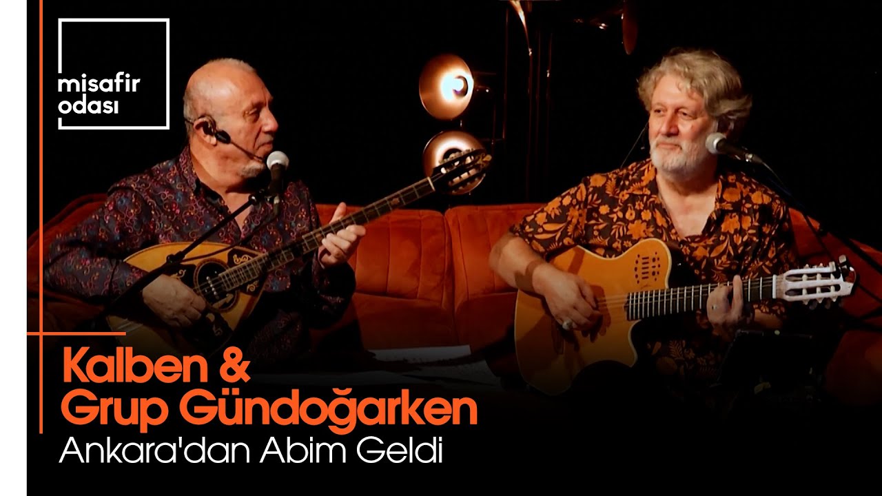 Kalben & Grup Gündoğarken - Ankara'dan Abim Geldi (Misafir Odası)