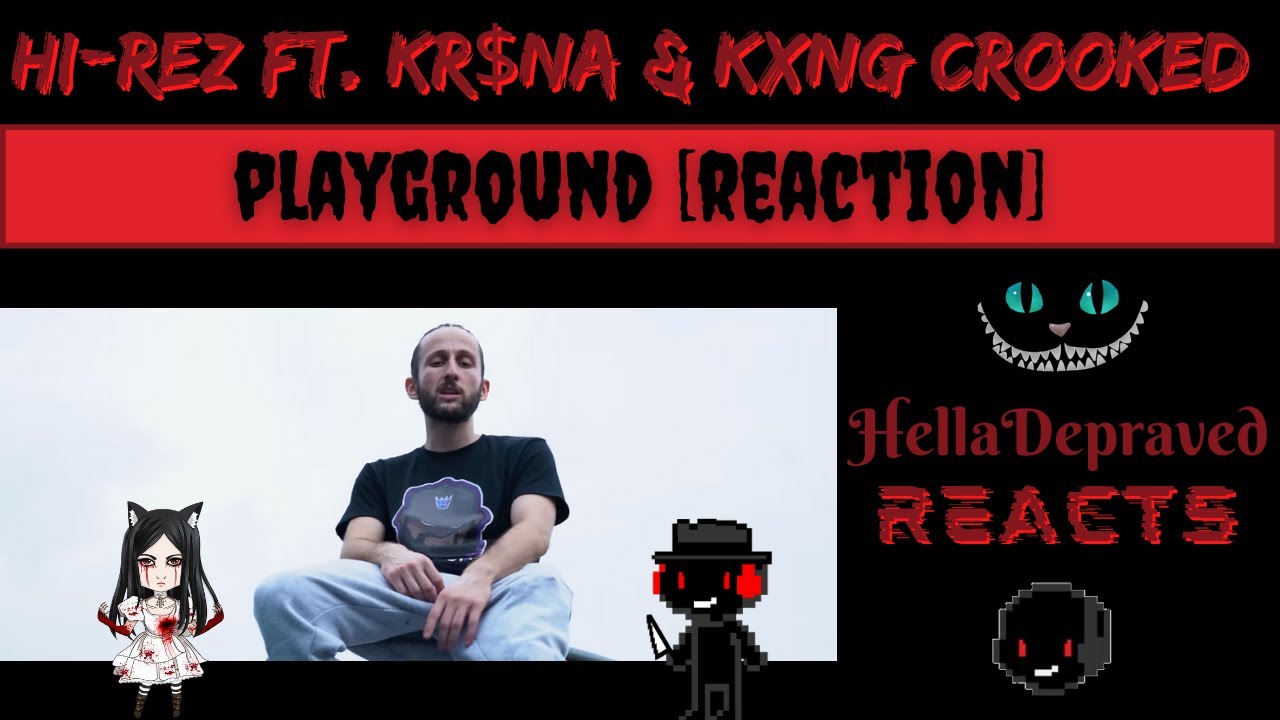 Hi-Rez при участии KR$NA и KXNG CROOKED — Playground [РЕАКЦИЯ]