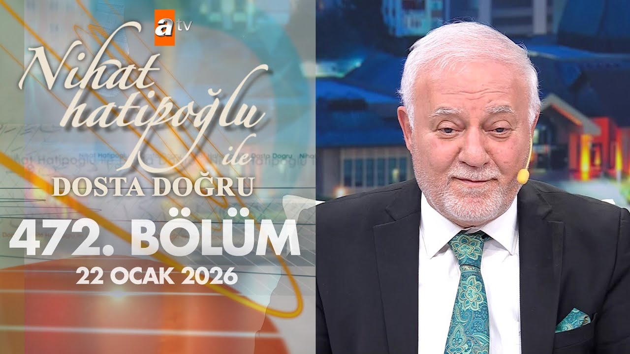 Nihat Hatipoğlu ile Dosta Doğru 472. Bölüm | 22 Ocak 2026