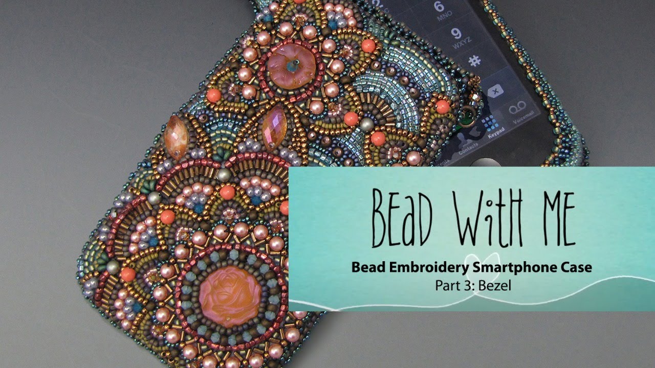 Bead With Me - Bead Embroidery Smartphone Case Part 3: Bezel