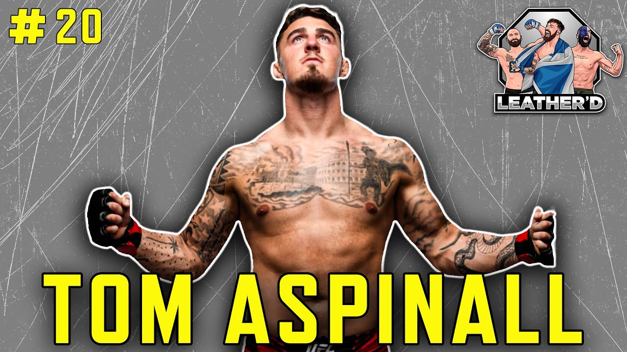 Leather'd #20 | Tom Aspinall