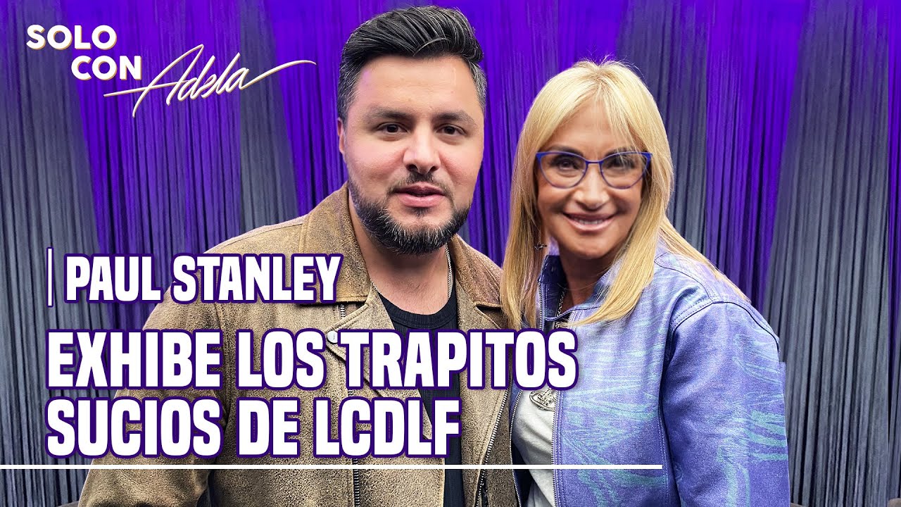 PAUL STANLEY: la VERDAD de WENDY en LCDLFMX y la SERIE de PACO STANLEY | Solo con Adela