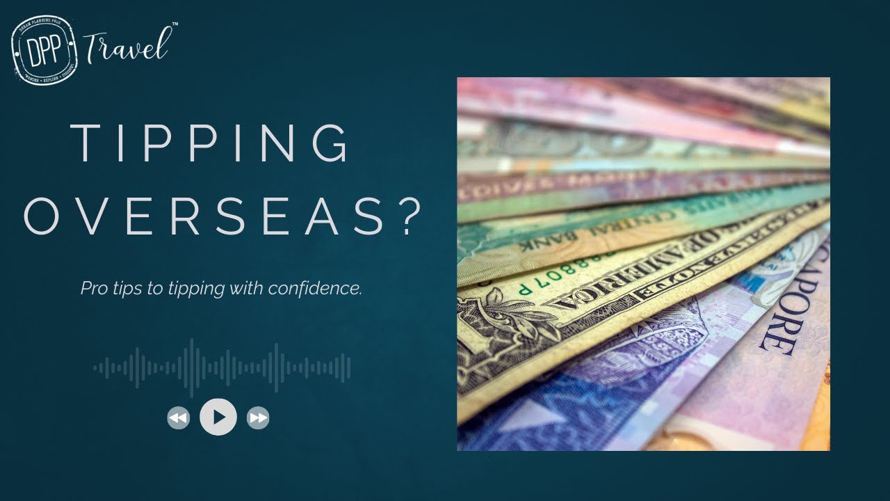Tipping Overseas? Avoid These Costly Mistakes