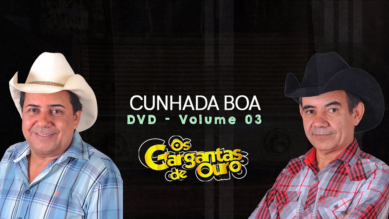 Os Gargantas de Ouro - CUNHADA BOA [DVD VOLUME 03]