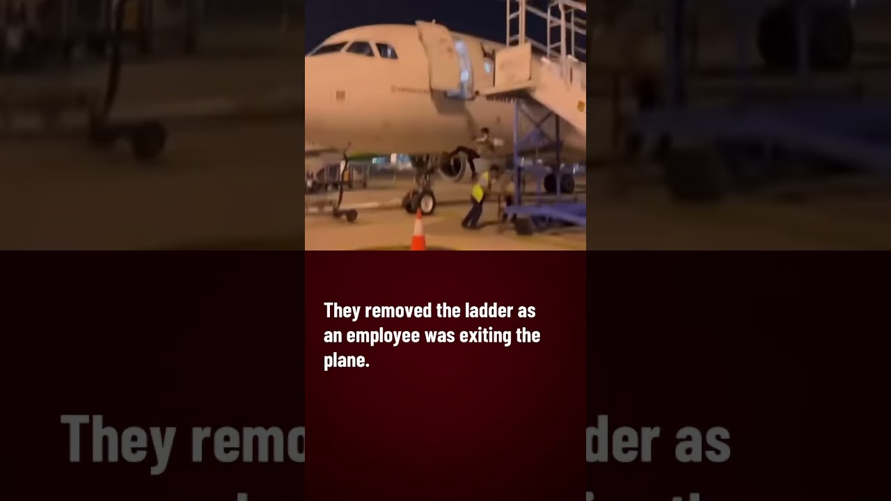 They removed the ladder as an employee was exiting the plane.