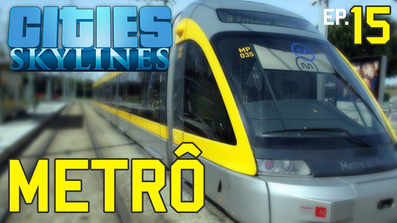 CITIES SKYLINES #15 - COMO CRIAR METRÔ EFICIENTE