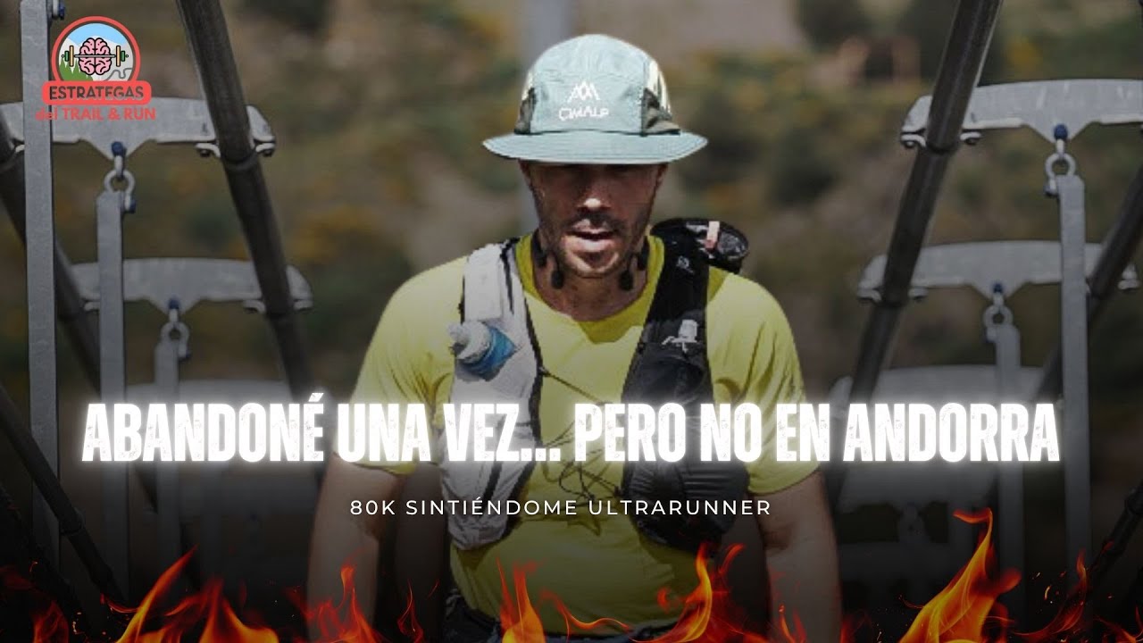 Abandoné una vez...pero NO en Andorra. 80K sintiéndome ULTRARUNNER