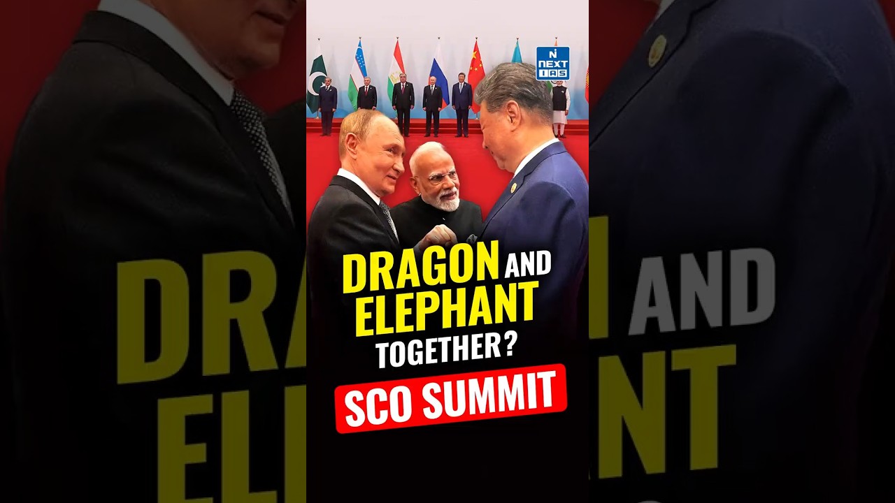 SCO Summit 2025: India, China & Russia&rsquo;s Next Move | NEXT IAS