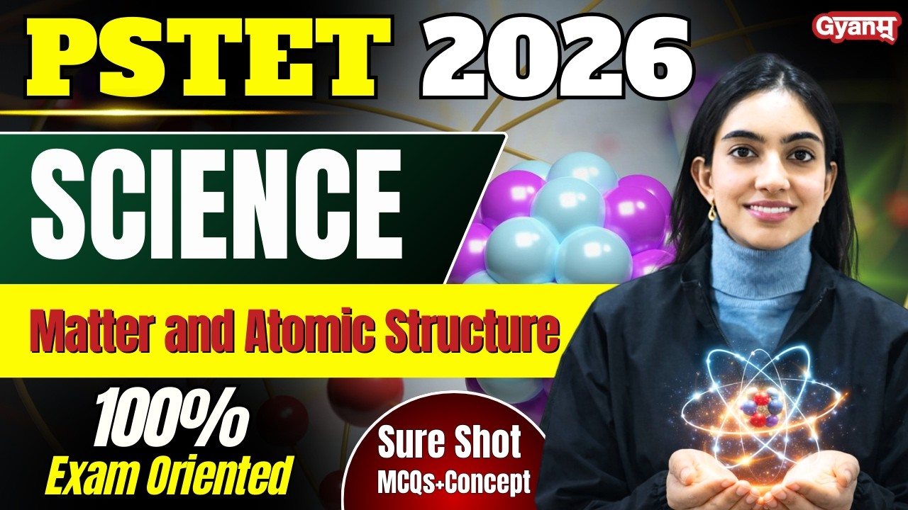 PSTET 2026 Science 🔥 | Matter and Atomic Structure | Topic-Wise MCQs Series | Sudiksha Ma’am | Gyanm