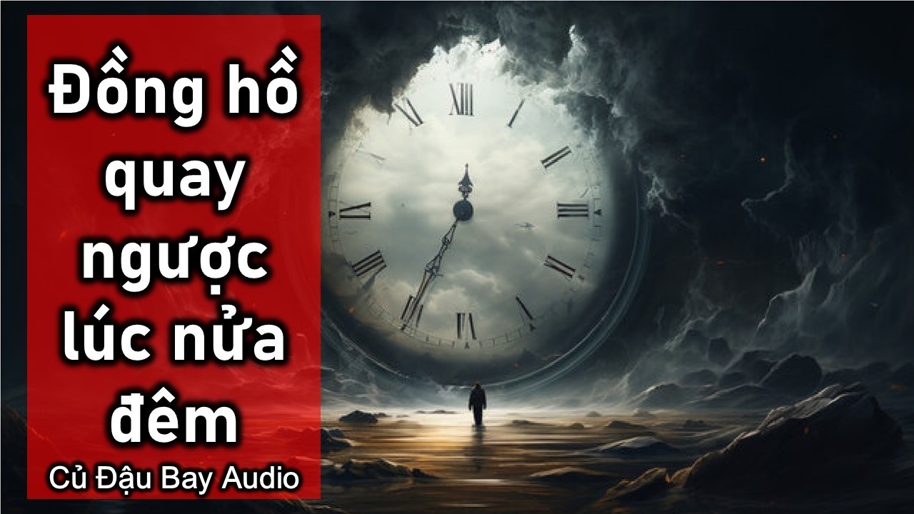 Đồng hồ quay ngược lúc nửa đêm - Truyện Audio