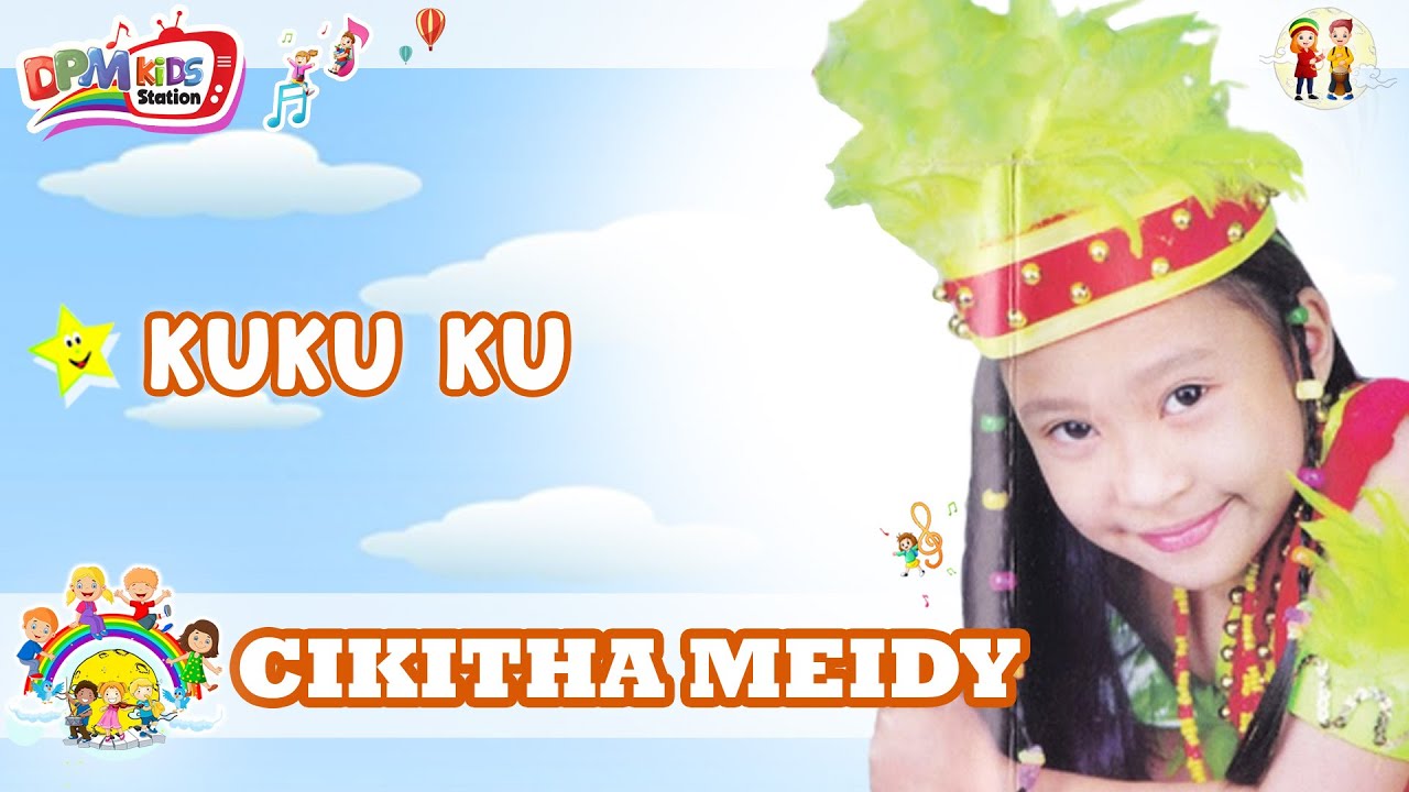 Kuku Ku - Lagu Anak Cikitha Meidy