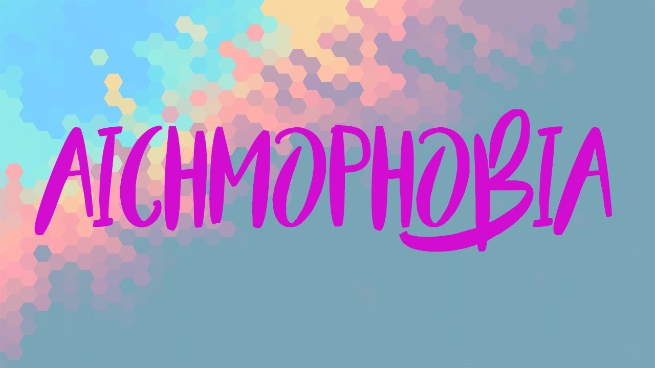 Aichmophobia meaning - Definition of Aichmophobia