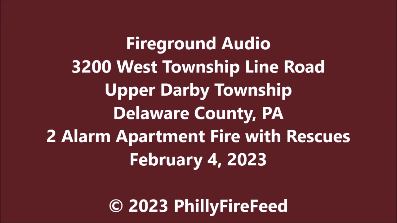 2-4-23, 3200 W Township Line Rd, U Darby Twp, Delaware Co, PA, 2 Alarm Apartment Fire with Rescues