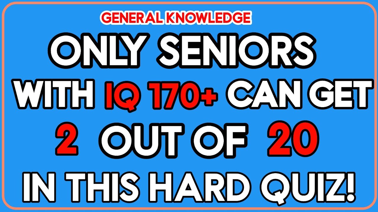 ONLY SENIORS WITH IQ 170+, CAN GET 2 OUT OF 20! IN THIS HARD QUIZ || #general knowledge quiz 