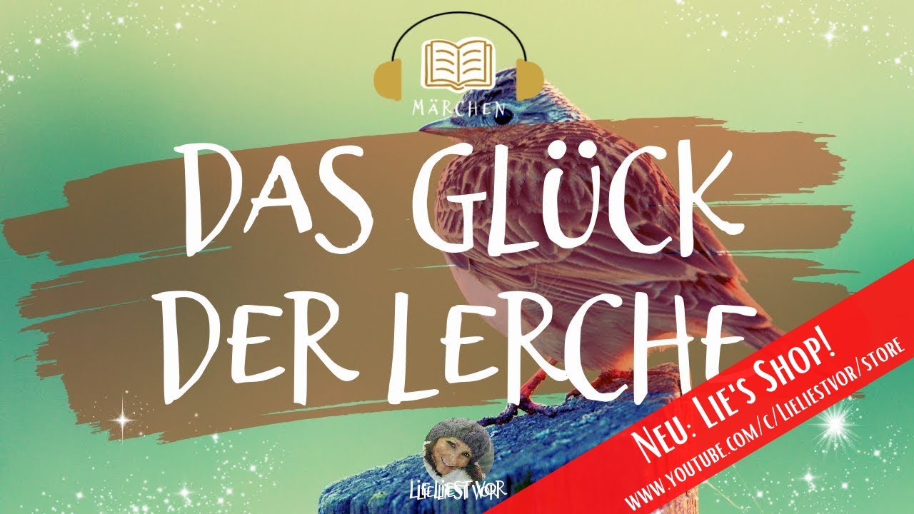 Das Glück der Lerche: Märchen Hörbuch zum Einschlafen von Emmy Ball Hennings