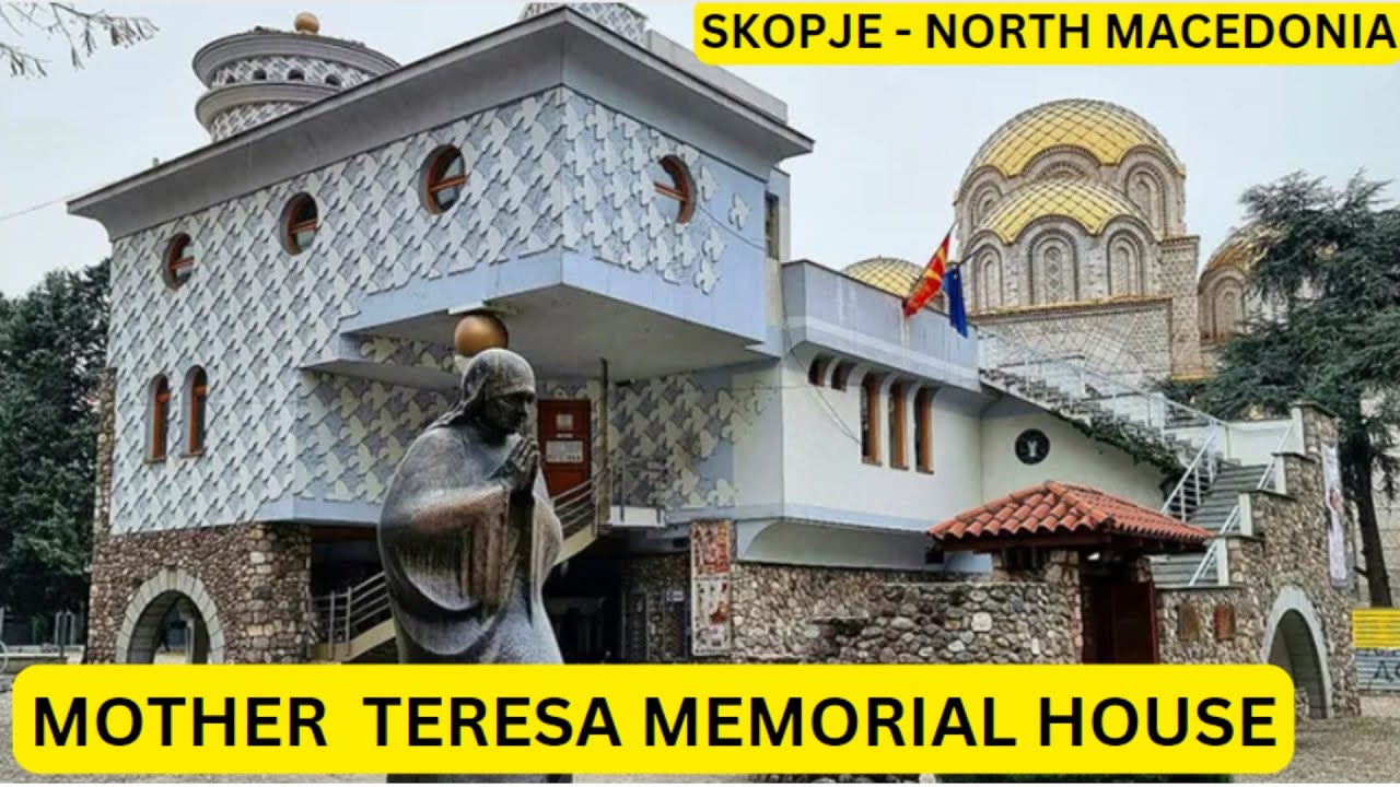 MEMORIAL HOUSE OF  MOTHER TERESA |  SKOPJE  |  NORTH MACEDONIA - 2 | BINU