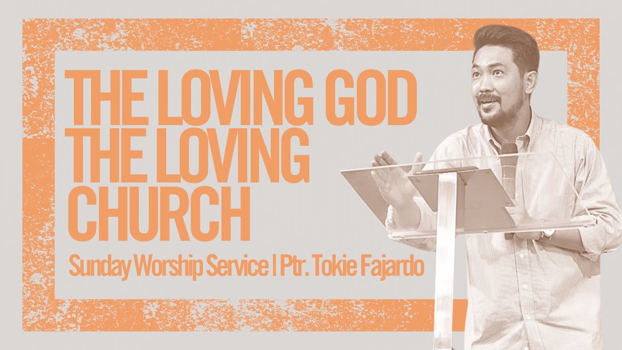 The Loving God, The Loving Church | Pastor Tokie Fajardo